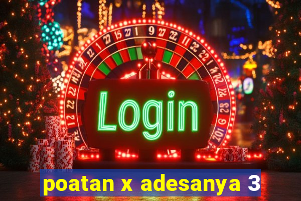 poatan x adesanya 3